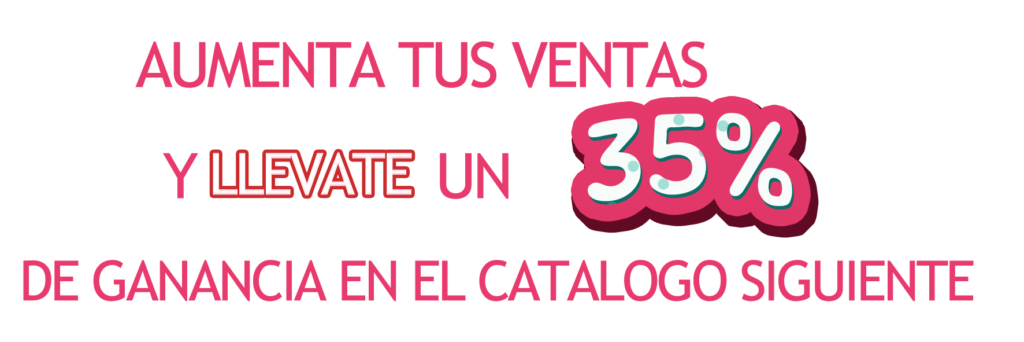 AUMENTA TUS VENTAS Y LLEVATE 35% DE GANANCIAS